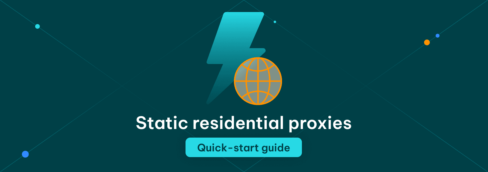 Static Residential Proxies: The Ultimate Quick Start Guide for 2023