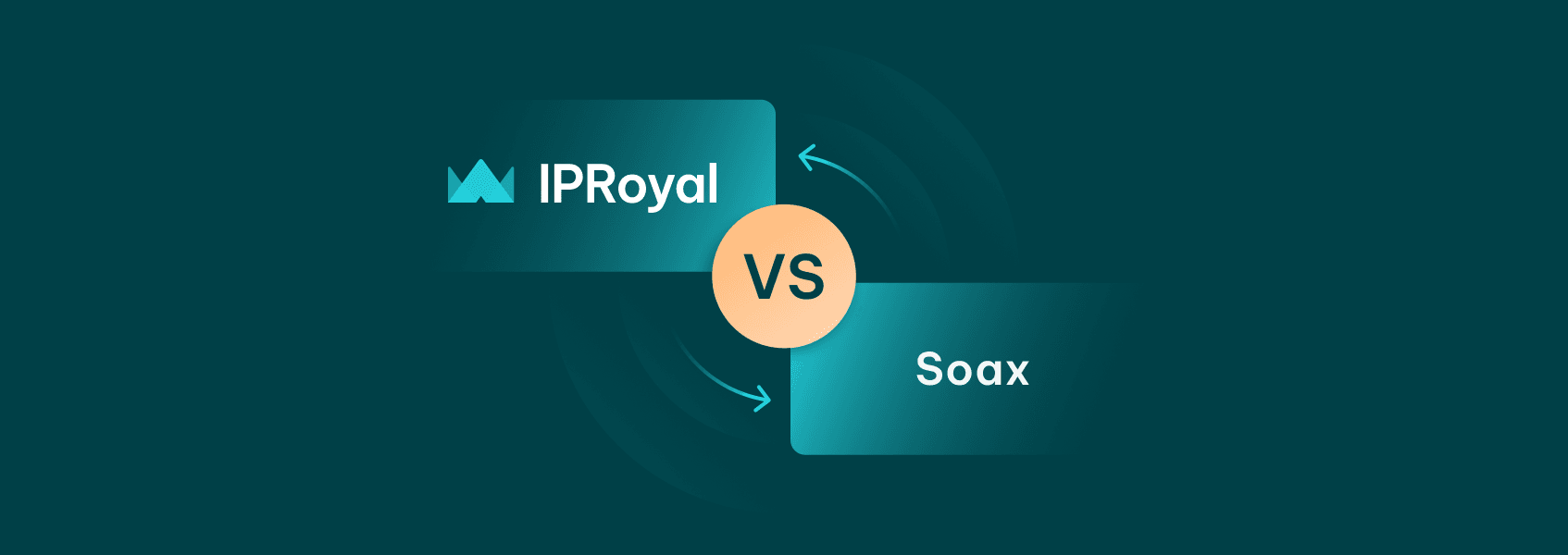 IPRoyal vs. SOAX: An In-Depth Comparison of Proxy Giants in 2024